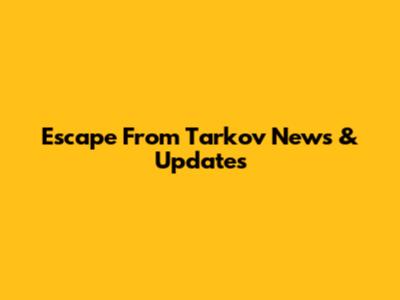 Escape From Tarkov News & Updates