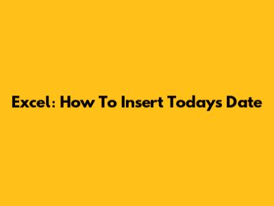 Excel: How To Insert Today's Date
