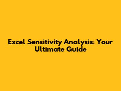 Excel Sensitivity Analysis: Your Ultimate Guide