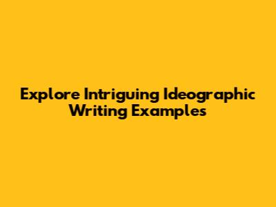 Explore Intriguing Ideographic Writing Examples