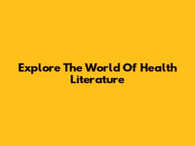 Explore The World Of Health Literature