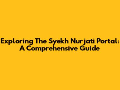 Exploring The Syekh Nurjati Portal: A Comprehensive Guide