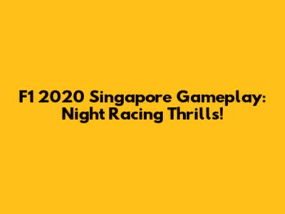 F1 2020 Singapore Gameplay: Night Racing Thrills!