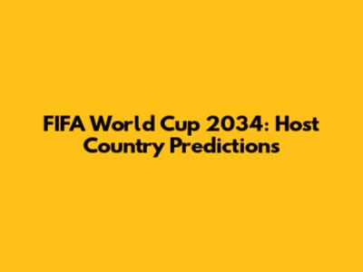 FIFA World Cup 2034: Host Country Predictions