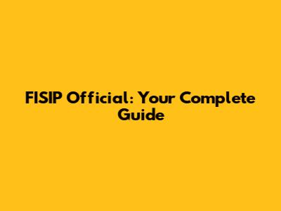 FISIP Official: Your Complete Guide