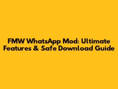 FMW WhatsApp Mod: Ultimate Features & Safe Download Guide