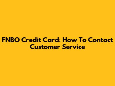 FNBO Credit Card: How To Contact Customer Service
