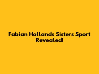 Fabian Holland's Sister's Sport Revealed!
