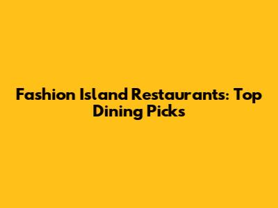 Fashion Island Restaurants: Top Dining Picks