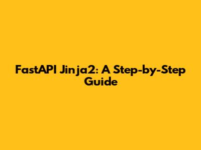 FastAPI Jinja2: A Step-by-Step Guide