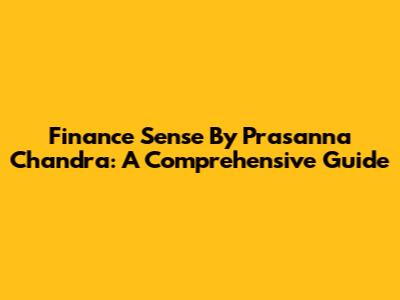 Finance Sense By Prasanna Chandra: A Comprehensive Guide