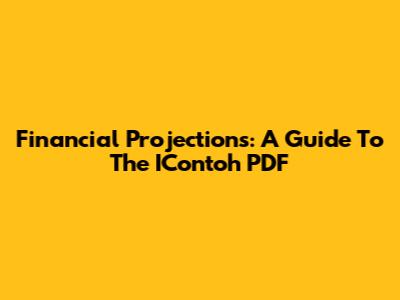 Financial Projections: A Guide To The IContoh PDF