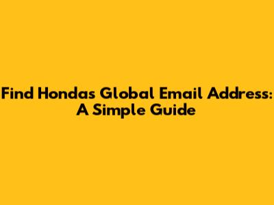 Find Honda's Global Email Address: A Simple Guide