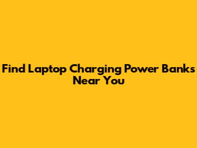 Find Laptop Charging Power Banks Near You