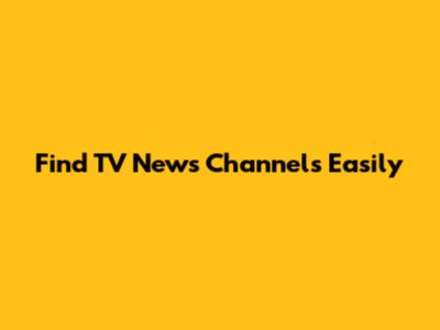 Find TV News Channels Easily