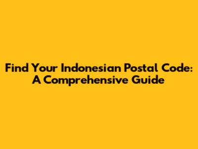 Find Your Indonesian Postal Code: A Comprehensive Guide