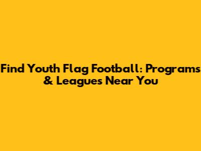 Find Youth Flag Football: Programs & Leagues Near You