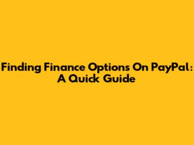 Finding Finance Options On PayPal: A Quick Guide
