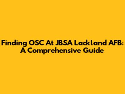 Finding OSC At JBSA Lackland AFB: A Comprehensive Guide