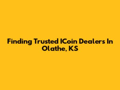 Finding Trusted ICoin Dealers In Olathe, KS