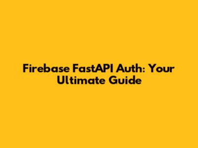 Firebase FastAPI Auth: Your Ultimate Guide