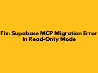 Fix: Supabase MCP Migration Error In Read-Only Mode