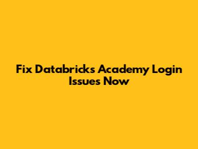 Fix Databricks Academy Login Issues Now