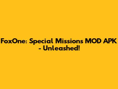 FoxOne: Special Missions MOD APK - Unleashed!