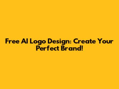 Free AI Logo Design: Create Your Perfect Brand!
