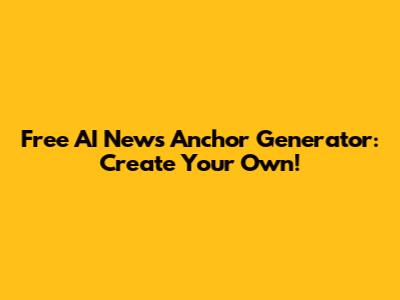 Free AI News Anchor Generator: Create Your Own!