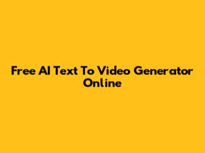 Free AI Text To Video Generator Online