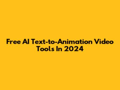Free AI Text-to-Animation Video Tools In 2024
