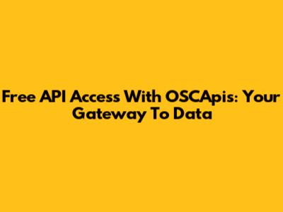 Free API Access With OSCApis: Your Gateway To Data