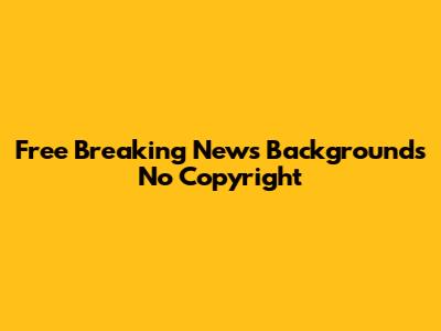 Free Breaking News Backgrounds No Copyright