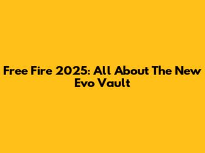 Free Fire 2025: All About The New Evo Vault