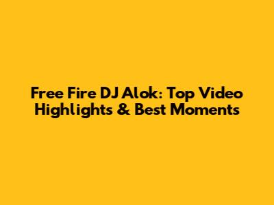 Free Fire DJ Alok: Top Video Highlights & Best Moments