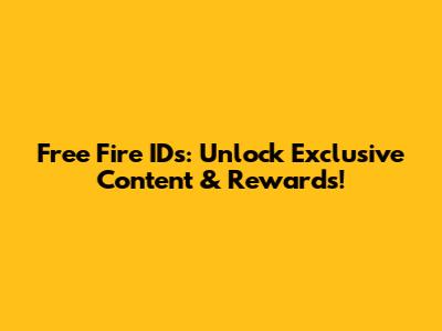 Free Fire IDs: Unlock Exclusive Content & Rewards!