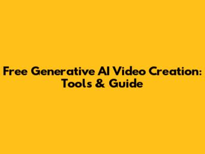 Free Generative AI Video Creation: Tools & Guide