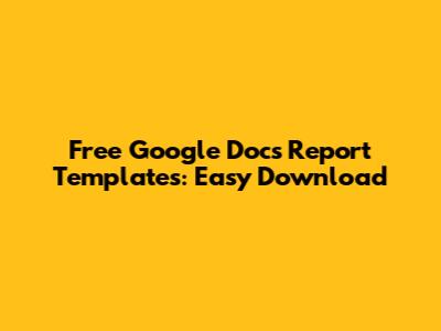 Free Google Docs Report Templates: Easy Download