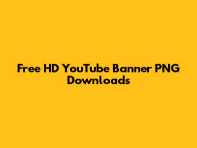 Free HD YouTube Banner PNG Downloads