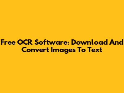 Free OCR Software: Download And Convert Images To Text