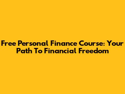 Free Personal Finance Course: Your Path To Financial Freedom