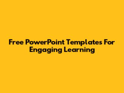 Free PowerPoint Templates For Engaging Learning