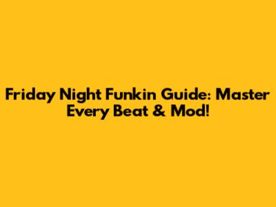 Friday Night Funkin' Guide: Master Every Beat & Mod!