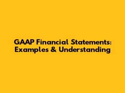 GAAP Financial Statements: Examples & Understanding