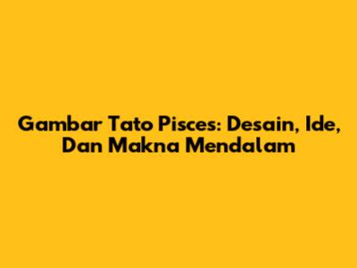 Gambar Tato Pisces: Desain, Ide, Dan Makna Mendalam