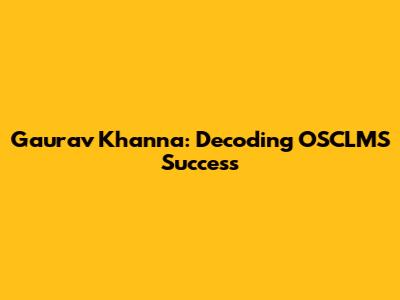 Gaurav Khanna: Decoding OSCLMS Success