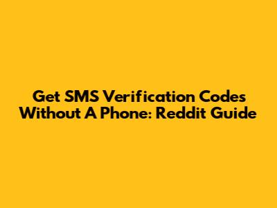 Get SMS Verification Codes Without A Phone: Reddit Guide