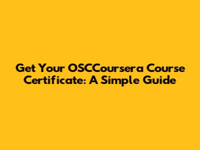 Get Your OSCCoursera Course Certificate: A Simple Guide