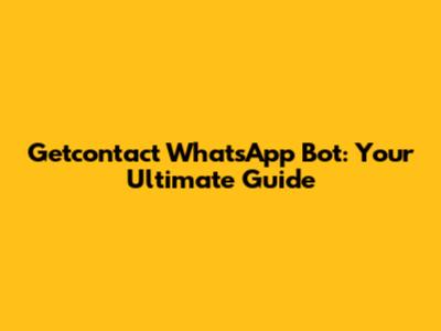 Getcontact WhatsApp Bot: Your Ultimate Guide